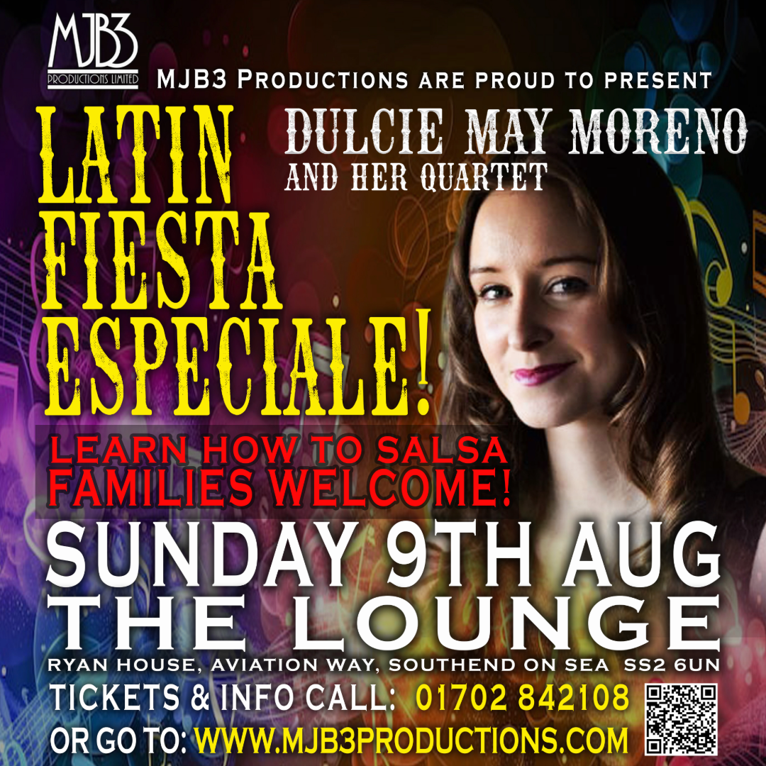 SUNDAY 9 AUGUST - Dulcie May Moreno - Latin Fiesta Especial ! - MJB3 PRODUCTIONS LTD