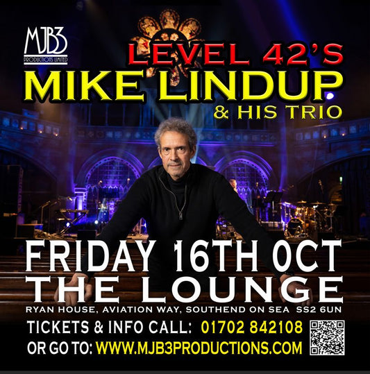 FRIDAY 16 OCTOBER - THE MIKE LINDUP TRIO ! - MJB3 PRODUCTIONS LTD