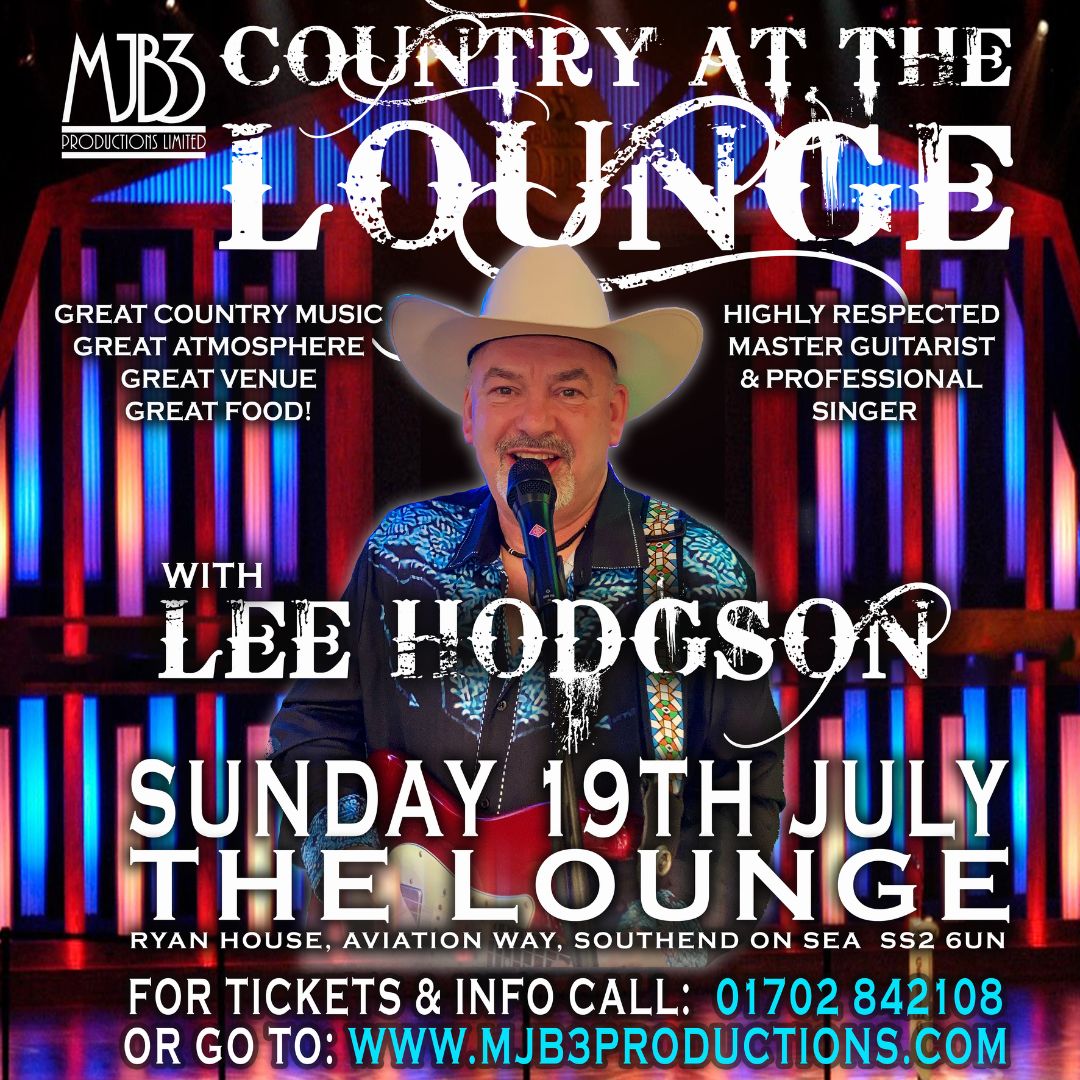 SUNDAY 19 JULY - COUNTRY AT THE LOUNGE - With LEE HODGSON ! - MJB3 PRODUCTIONS LIMITED